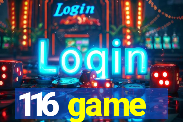 116 game